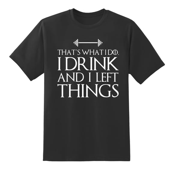 Men's T Shirt That's What I Do I Drink and Lift Things Funny Tee Black,3XL