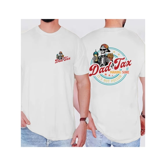 Men's T-Shirt Vintage Funny Dad Tax Making Sure It'S Not Poison Father'S Day Gift Women Streetwear Cotton Oversize Tee Loose Top