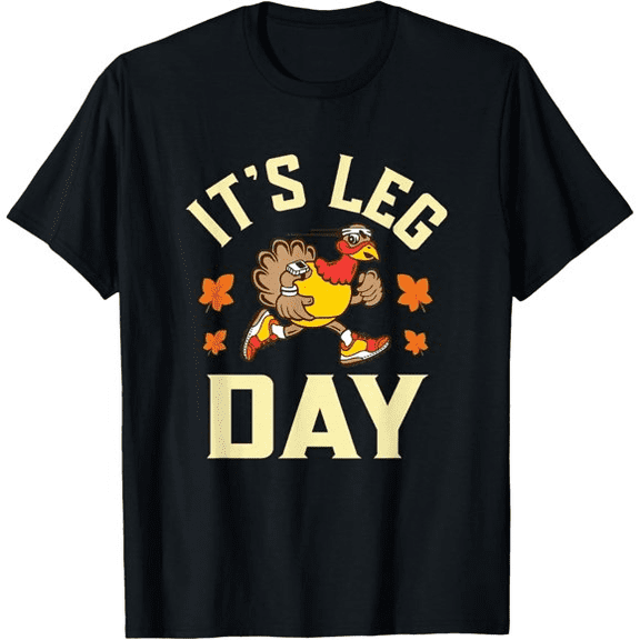 Men's Thanksgiving Funny It's Leg Day Turkey Workout T-Shirt Holiday Fitness Tee