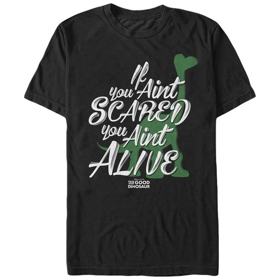 Men's The Good Dinosaur If You Ain't Scared You Ain't Alive Graphic Tee Black Medium