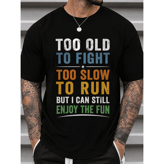 Men's Too Old to Fight Too Slow to Run But I Can Still Enjoy the Fun Graphic T-Shirt, Funny Vintage Humor Casual Short Sleeve Tee