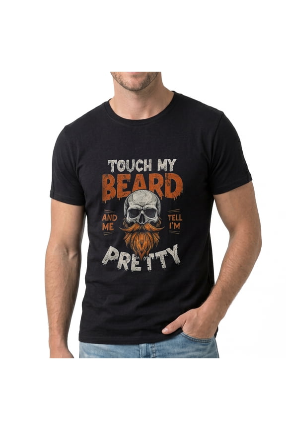Men's Touch My Beard And Me Tell I'm Pretty Graphic T-Shirt, Premium Cotton Short Sleeve Crew Neck Tee