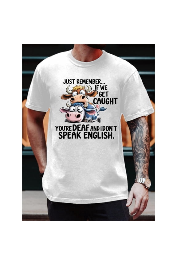 Men's White "Just Remember... If We Get Caught" Cow Graphic Tee Plus Size S-5XL, Humorous Printed T-Shirt, Casual Oversized Top for Comedy Enthusiasts & Bold Style Lovers