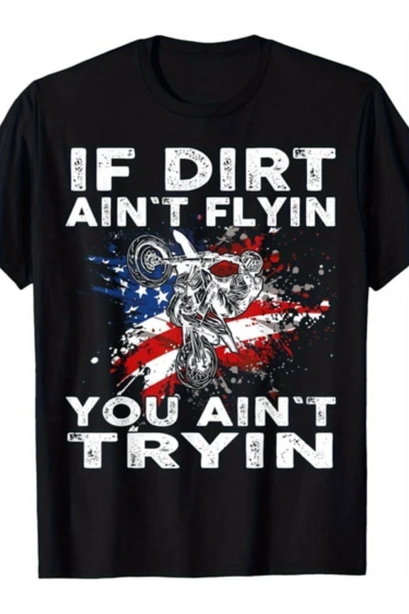 Men's & Women's Dirt Motocross MX T-Shirt - "If Dirt Ain't Flyin You Ain't Tryin" Slogan, 220gsm Heavyweight Retro Dirt Rider Graphic Tee for MX Racing Fans, Casual Motorcross Apparel
