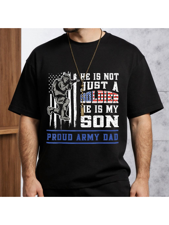 Men's Women's He Is Not Just A Soldier He Is My Son T-Shirt Proud Army Dad S-5XL