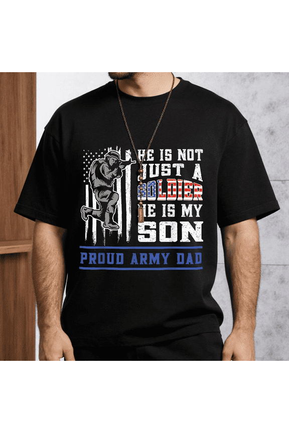 Men's Women's He Is Not Just A Soldier He Is My Son T-Shirt Proud Army Dad S-5XL