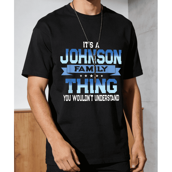 Men's Women's Its A Johnson Family Thing You Wouldnt Understand T-Shirt S-5XL