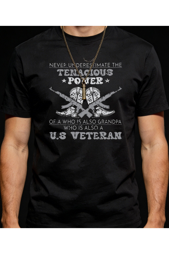 Men's Women's Never Underestimate Tenacious Power of Vet Grandpa T-Shirt S-5XL