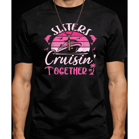 Men's Women's Sisters Cruisin Together Cruise Ship Pink T-Shirt S-5XL