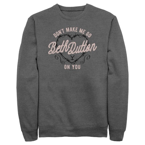 Men's Yellowstone Don't Make Me Go Beth Dutton On You Sweatshirt Charcoal Heather Large