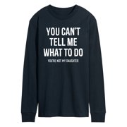 Instant Message - You Cant Tell Me What To Do Long Sleeve Graphic T-Shirt
