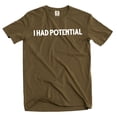 thumbnail image 1 of Men's funny I had potential T-shirt humorous novelty graphic tee (Medium Military Green), 1 of 6
