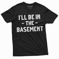 thumbnail image 1 of Men's funny I'll be in the basement T-shirt Father's day humorous gift tee shirt Dad papa Grandpa (4X-Large Black), 1 of 7