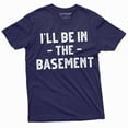 thumbnail image 1 of Men's funny I'll be in the basement T-shirt Father's day humorous gift tee shirt Dad papa Grandpa (Large Navy Blue), 1 of 7