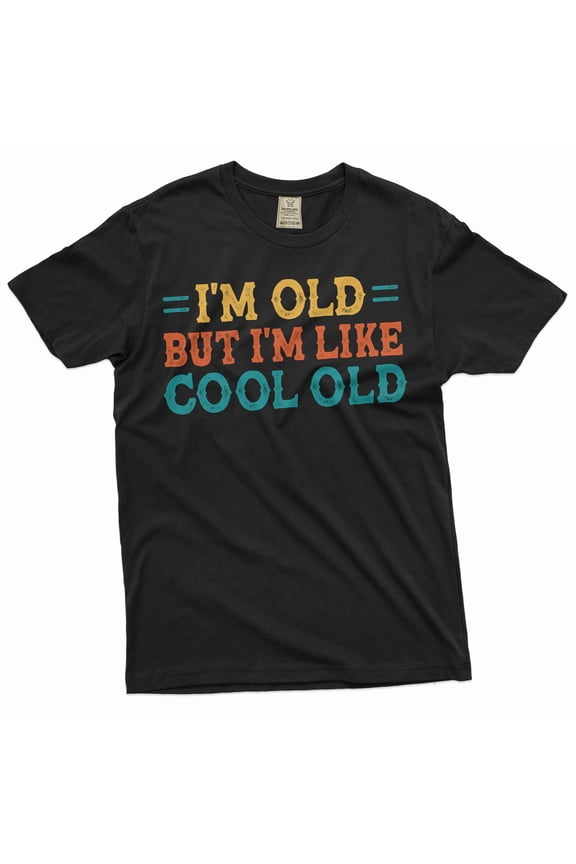 Men's funny grandpa papa T-shirt I am cool old Birthday Christmas father's day funny tee shirt
