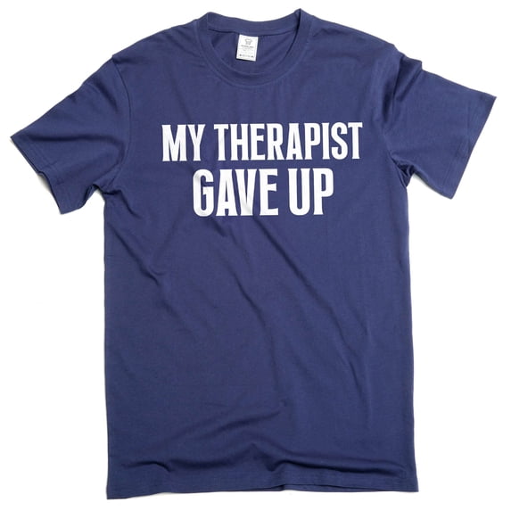 Men's funny my therapist gave up T-shirt humorous therapy good mood tee shirt (3X-Large Navy Blue)
