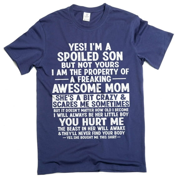 Men's funny spoiled son gift from mom T-shirt Son's birthday tee shirt (4X-Large Navy Blue)