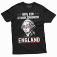 thumbnail image 1 of Men's tee 4th of July have fun at work tomorrow England George Washington T-shirt Washington tee, 1 of 7