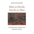 thumbnail image 1 of Men to Devils, Devils to Men: Japanese War Crimes and Chinese Justice (Hardcover), 1 of 1
