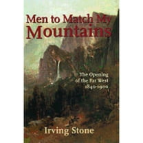 Pre-Owned Men To Match My Mountains: The Opening of the Far West 1840-1900 (Hardcover) 0785813470 9780785813477