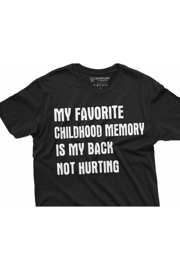 Menamp39s Funny Favorite Childhood memory Tshirt Birthday Anniversary Gift my back not hur