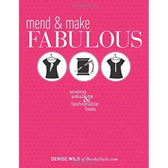 Pre-Owned Mend & Make Fabulous: Sewing Solutions & Fashionable Fixes (Paperback) 1620335344 9781620335345