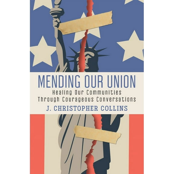 Mending Our Union: Healing Our Communities Through Courageous Conversations, (Paperback)