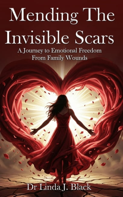 Mending The Invisible Scars: A Journey to Emotional Freedom from Family Wounds, (Hardcover)