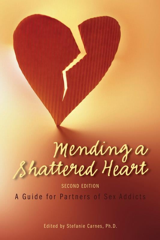 Mending a Shattered Heart A Guide for Partners of Sex Addicts (Edition 2) (Paperback)