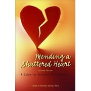 Mending a Shattered Heart: A Guide for Partners of Sex Addicts -- Stefanie Carnes