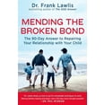 thumbnail image 1 of Mending the Broken Bond: The 90-Day Answer to Repairing Your Relationship with Your Child, (Paperback), 1 of 1