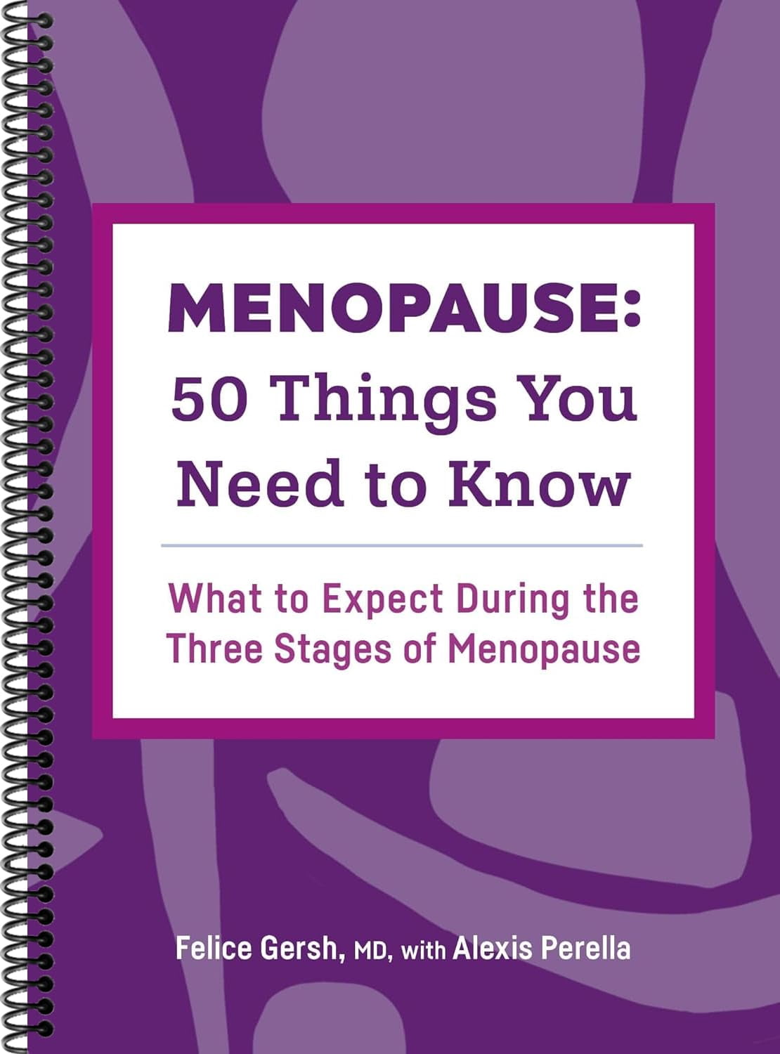 Menopause: 50 Things You Need to Know: What to Expect During the Three ...