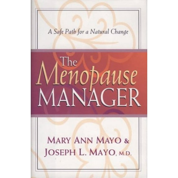 Pre-Owned Menopause Manager: A Safe Path for a Natural Change (Hardcover) by Mary Ann Mayo, Joseph L Mayo