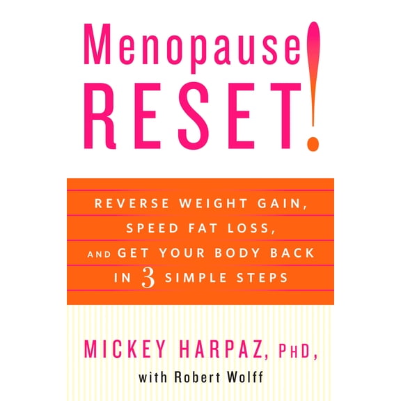 Menopause Reset!: Reverse Weight Gain, Speed Fat Loss, and Get Your Body Back in 3 Simple Steps (Hardcover)