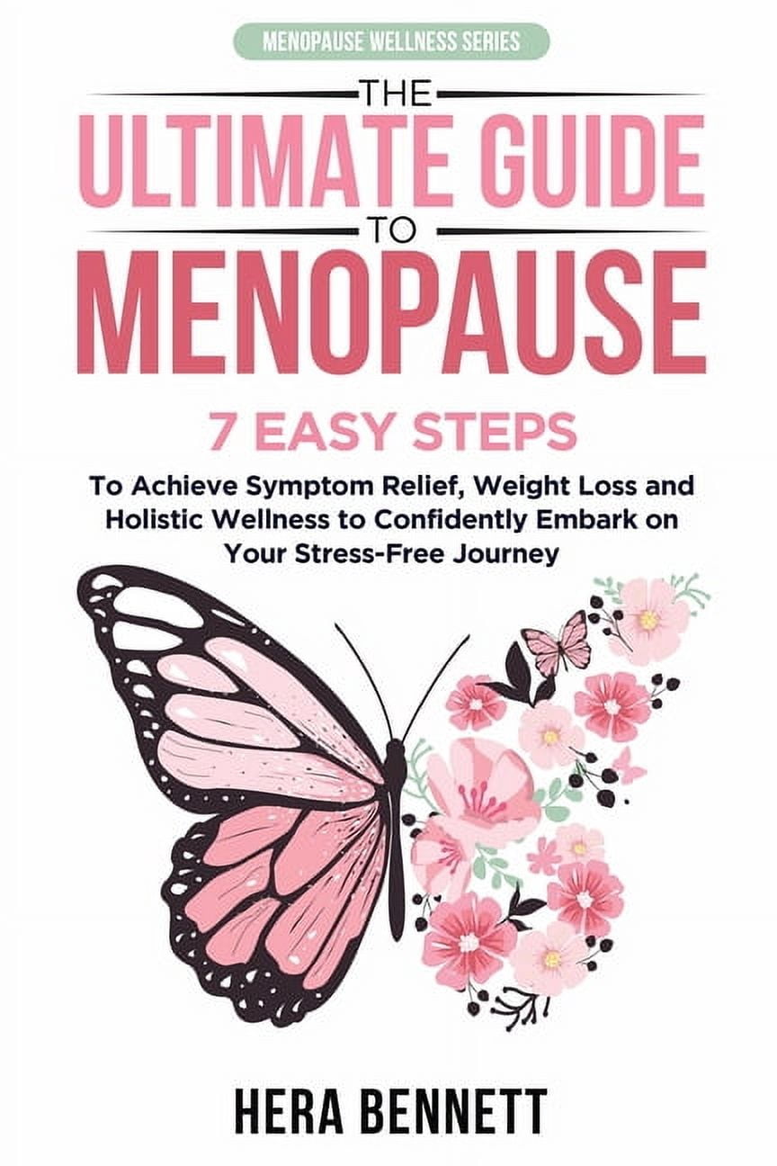 Menopause Wellness The Ultimate Guide to Menopause: 7 Easy Steps to ...