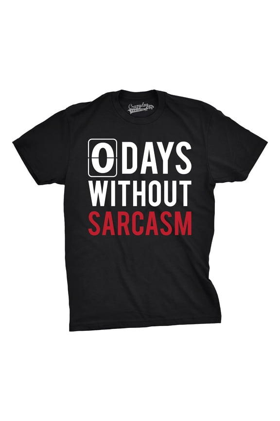 Mens 0 Days Without Sarcasm T Shirt Funny Mocking Tee for Guys Graphic Tees