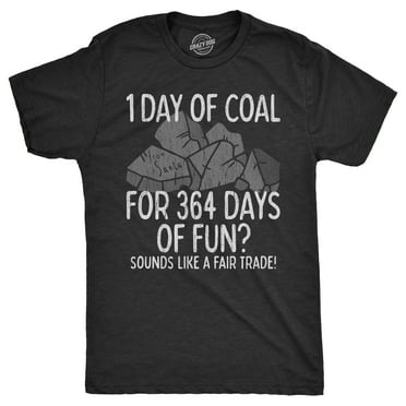Mens 1 Day Of Coal For 364 Days Of Fun T Shirt Funny Xmas Gift Santa Claus Tee For Guys Graphic Tees