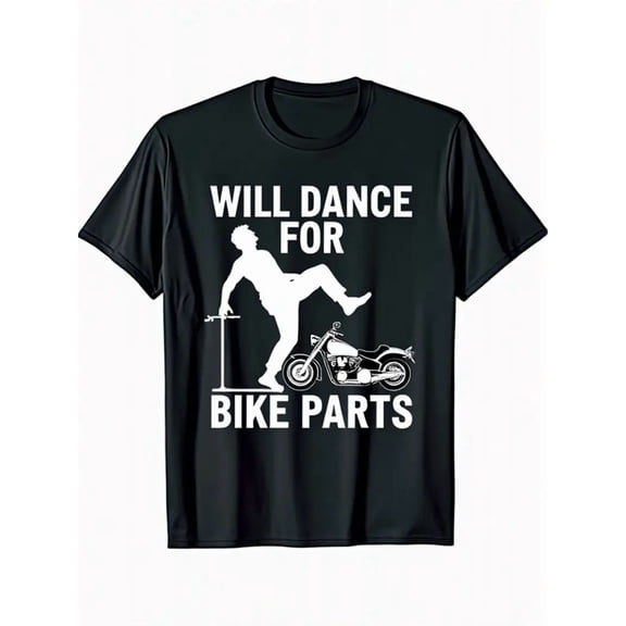 Mens 100% Cotton T-Shirt with Funny Motorcycle Biker Rally Quote Will Dance for Bike Parts - Black Crew Neck Short Sleeve Graphic Tee, Relaxed Fit, Humorous Motorcycle