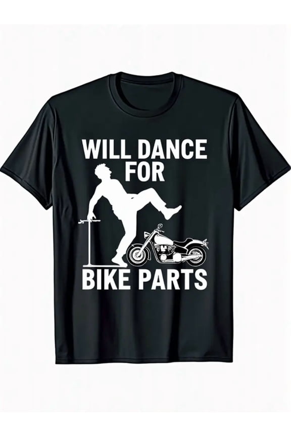 Mens 100% Cotton T-Shirt with Funny Motorcycle Biker Rally Quote Will Dance for Bike Parts - Black Crew Neck Short Sleeve Graphic Tee, Relaxed Fit, Humorous Motorcycle