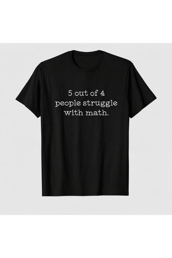 Mens 5 Out of 4 People Struggle with Math T Shirt Funny Nerdy School Tee
