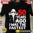 Mens 50th Birthday Gag dress 50 Years Ago I Was The Fastest Funny Gift