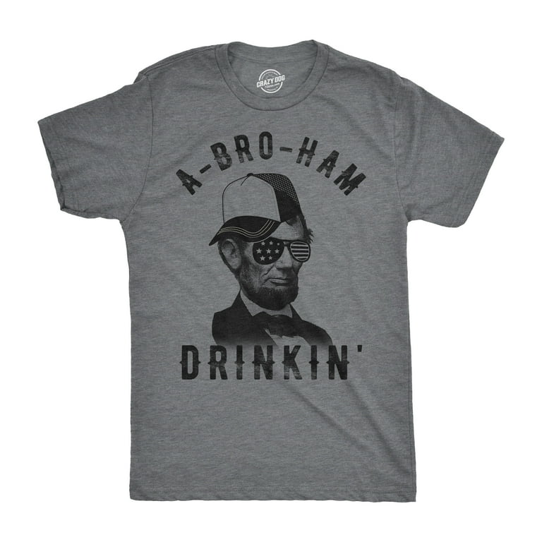 A Bro Ham Drinkin Abe Lincoln T-Shirt