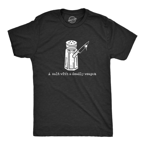 Mens A Salt With A Deadly Weapon T Shirt Funny Violent Attacking Table Salt Shaker Joke Tee for Guys Graphic Tees