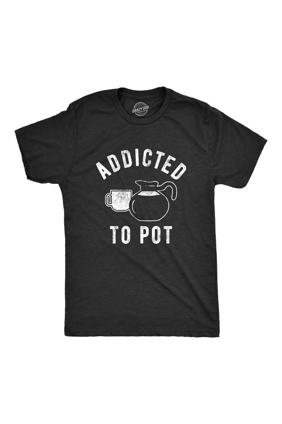 Mens Addicted to Pot T Shirt Funny Sarcastic Coffee Lovers Retro Graphic Tee for Guys Graphic Tees