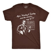 Mens After Monday And Tuesday Even The Calender Says WTF T Shirt Funny Work Week Day Joke Tee For Guys Graphic Tees