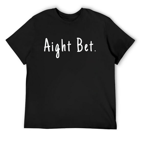 Mens Aight Bet - Popular urban sayings - Cool Design Short Sleeve T-Shirt Black 3X-Large