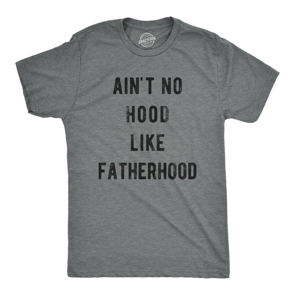 Mens Ain't No Hood Like Fatherhood T Shirt Funny Fathers Day Dad Parenting Graphic Tee Graphic Tees