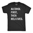 thumbnail image 1 of Mens Alcohol First Then Relatives T shirt Funny Christmas Tee Drinking Top Graphic Tees, 1 of 9