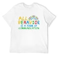 thumbnail image 1 of Mens All Behavior Is A Form Of Communication Fun Autism Awareness T-Shirt White 2X-Large, 1 of 5