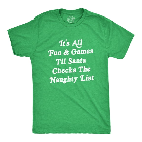 Mens All Fun and Games Til Santa Checks Naughty List Funny Christmas T Shirt Graphic Tees